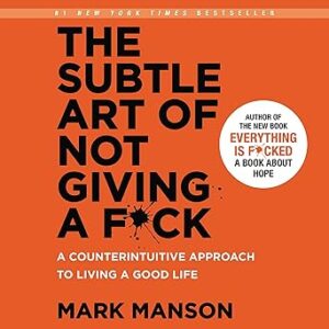 the subtle art of not giving a f*ck – mark manson