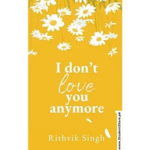 I Don't Love You Anymore by Rithvik Singh
