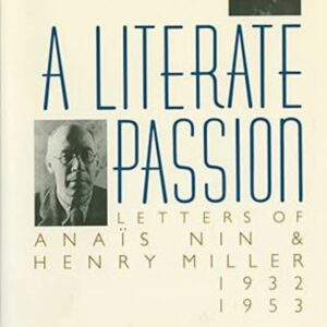 A Literate Passion: Letters of Anaïs Nin & Henry Miller, 1932-1953