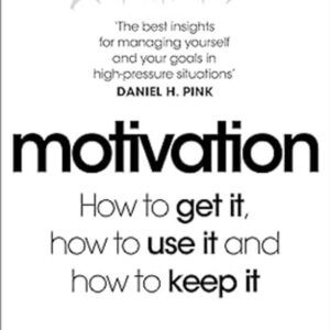 Motivation - How to Love Your Work and Succeed As Never Before