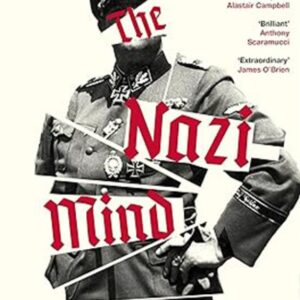 The Nazi Mind: Twelve Warnings From History. The Sunday Times bestseller