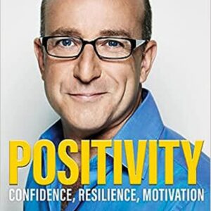 Positivity: Confidence, Resilience, Motivation