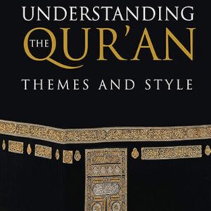 Understanding the Qur'an: Themes and Style